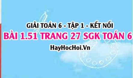 Giải bài 1.51 trang 27 Toán 6 Tập 1 SGK Kết nối tri thức